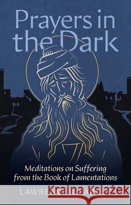 Prayers in the Dark: Meditations on Suffering from the Book of Lamentations