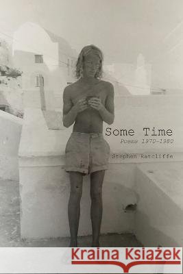 Some Time: Poems 1970 - 1980