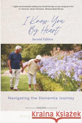 I Know You by Heart: Navigating the Dementia Journey