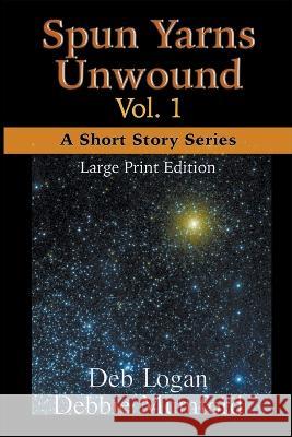 Spun Yarns Unwound Volume 1: A Short Story Series (Large Print Edition)