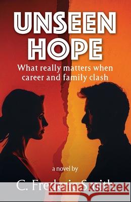 Unseen Hope: What really matters when career and family clash