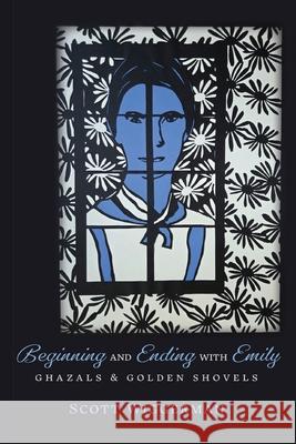 Beginning and Ending with Emily: Ghazals & Golden Shovels