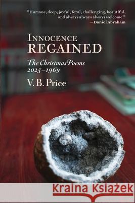 Innocence Regained: The Christmas Poems 2025-1969