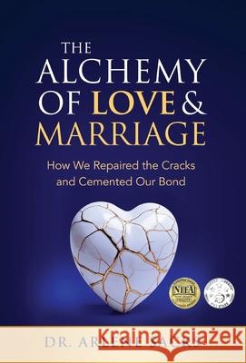 The Alchemy of Love & Marriage: How We Repaired the Cracks and Cemented Our Bond