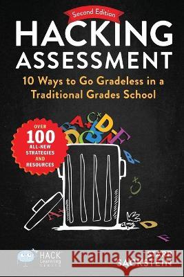 Hacking Assessment: 10 Ways to Go Gradeless in a Traditional Grades School