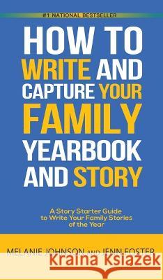 How to Write and Capture Your Family Yearbook and Story: A Story Starter Guide to Write Your Family Stories of the Year