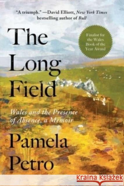 The Long Field: Wales or the Presence of Absence--A Memoir