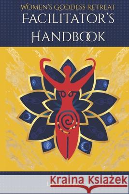 Women's Goddess Retreat Facilitator's Handbook