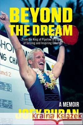 Beyond the Dream: From the King of Pipeline to a Life of Serving and Inspiring Others