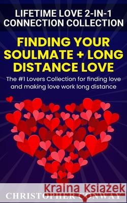 Lifetime Love 2-in-1 Connection Collection: Finding Your Soulmate + Long Distance Love - The #1 Lovers Collection for finding love and making love wor