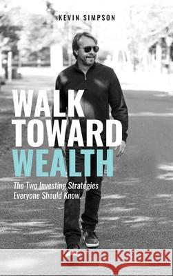 Walk Toward Wealth: The Two Investing Strategies Everyone Should Know