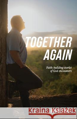 Together Again: Faith-building stories of God encounters