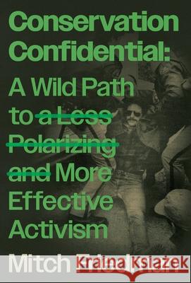 Conservation Confidential: A Wild Path to a Less Polarizing and More Effective Activism