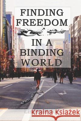 Finding Freedom in a Binding World