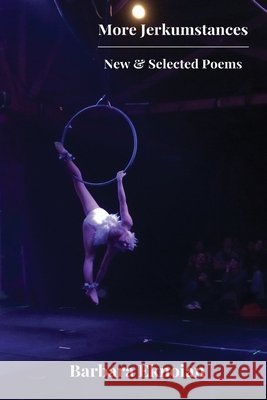 More Jerkumstances: New & Selected Poems