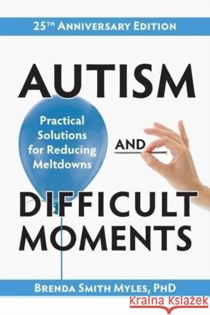 Autism and Difficult Moments, Revised Edition: Practical Solutions for Reducing Meltdowns