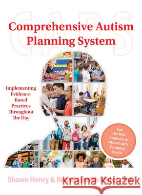 Comprehensive Autism Planning System (CAPS) for Individuals With Autism Spectrum Disorders and Related Disabilities: Integrating Evidence-Based Practices Throughout the Student's Day