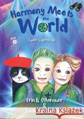 Harmony Meets the World: Lyon Lights Up (Book 4)
