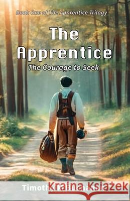 The Apprentice: The Courage to Seek (Book One of The Apprentice Trilogy)