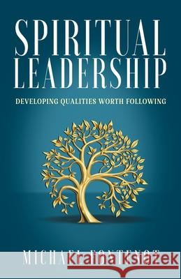 Spiritual Leadership: Developing Qualities Worth Following