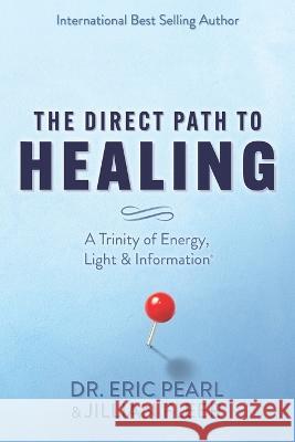 The Direct Path to Healing: A Trinity of Energy, Light & Information
