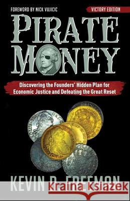 Pirate Money: Discovering the Founders' Hidden Plan for Economic Justice and Defeating the Great Reset