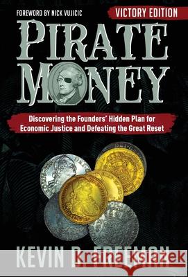 Pirate Money: Discovering the Founders' Hidden Plan for Economic Justice and Defeating the Great Reset