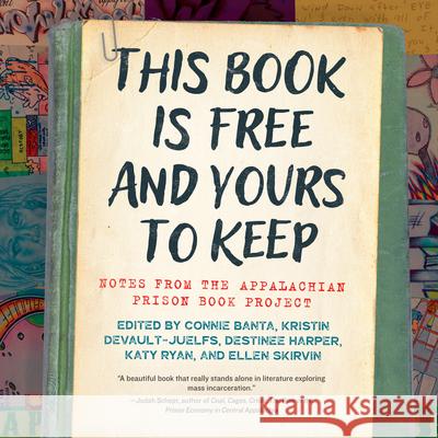 This Book Is Free and Yours to Keep: Notes from the Appalachian Prison Book Project