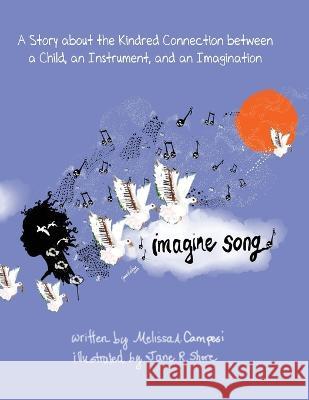 Imagine Song: A Story about the Kindred Connection between a Child, an Instrument, and an Imagination