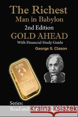 The Richest Man in Babylon, 2nd Edition Gold Ahead with Financial Study Guide: 2nd Edition with Financial Study Guide