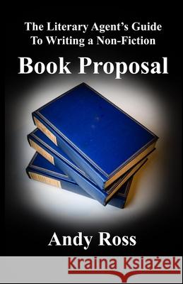 The Literary Agent's Guide To Writing Non-Fiction Book Proposal - 3rd edition