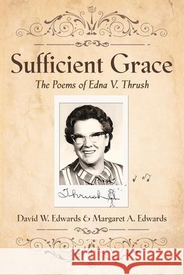 Sufficient Grace: The Poems of Edna V. Thrush