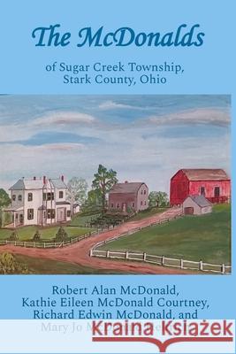 The McDonalds: of Sugar Creek Township, Stark County, Ohio