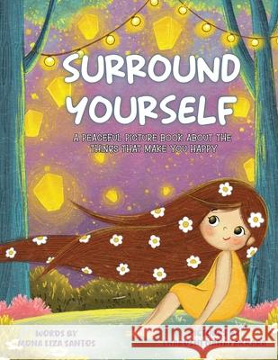 Surround Yourself: A Peaceful Picture Book About the Things That Make You Happy