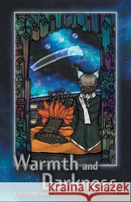Warmth and Darkness: A Strange Space Novella