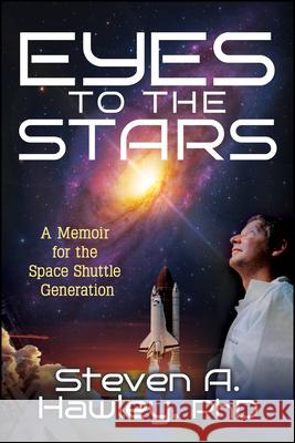 Eyes to the Stars: A Memoir for the Space Shuttle Generation