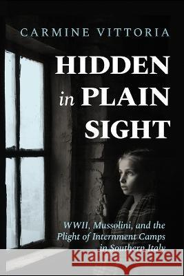 Hidden in Plain Sight: WWII, Mussolini, and the Plight of Internment Camps in Southern Italy