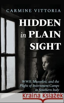 Hidden in Plain Sight: WWII, Mussolini, and the Plight of Internment Camps in Southern Italy