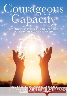 Courageous Capacity: Designing Systems and Developing Skills with Adult Learners (Strategies for Supporting Adult Learners in PLC Teams)