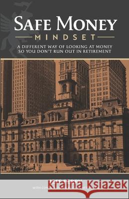 Safe Money Mindset: A Different Way of Looking at Money So You Don't Run Out in Retirement