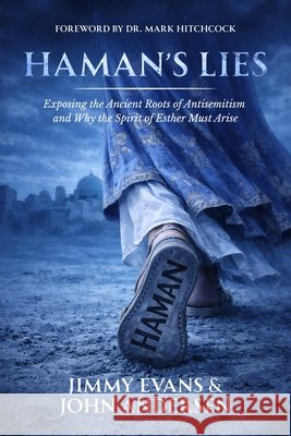 Haman's Lies: Exposing the Ancient Roots of Antisemitism and Why the Spirit of Esther Must Arise