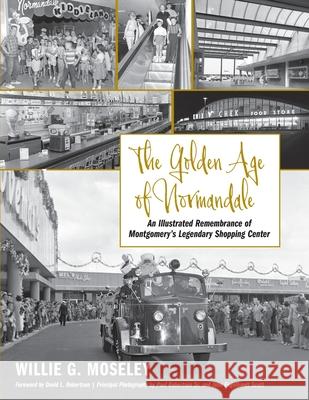 The Golden Age of Normandale: An Illustrated Remembrance of Montgomery's Legendary Shopping Center