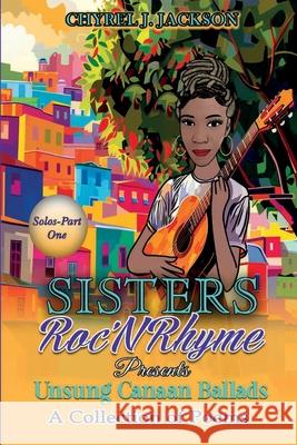 Unsung Canaan Ballads: A Collection of Poems SistersRoc'N'Rhyme Solos-Part One