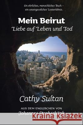 Mein Beirut: Liebe auf Leben und Tod