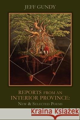 Reports from an Interior Province: New and Selected Poems