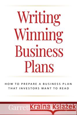 Writing Winning Business Plans: How to Prepare a Business Plan That Investors Will Want to Read