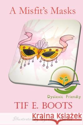 A Misfit's Masks: Dyslexic Friendly