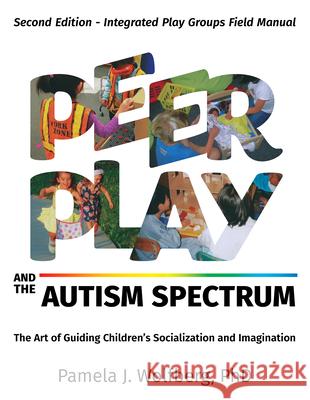 Peer Play and the Autism Spectrum: The Art of Guiding Children's Socialization and Imagination