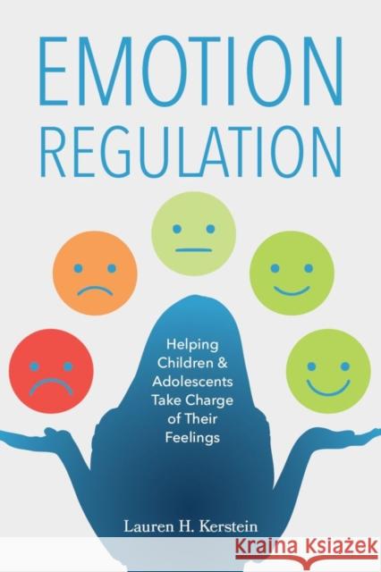 Emotion Regulation: Helping Children and Adolescents Take Charge of Their Emotions