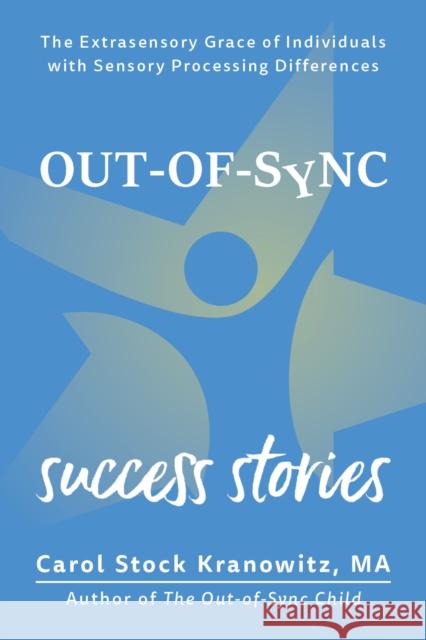 Extrasensory Grace: Success Stories about Out-Of-Sync People